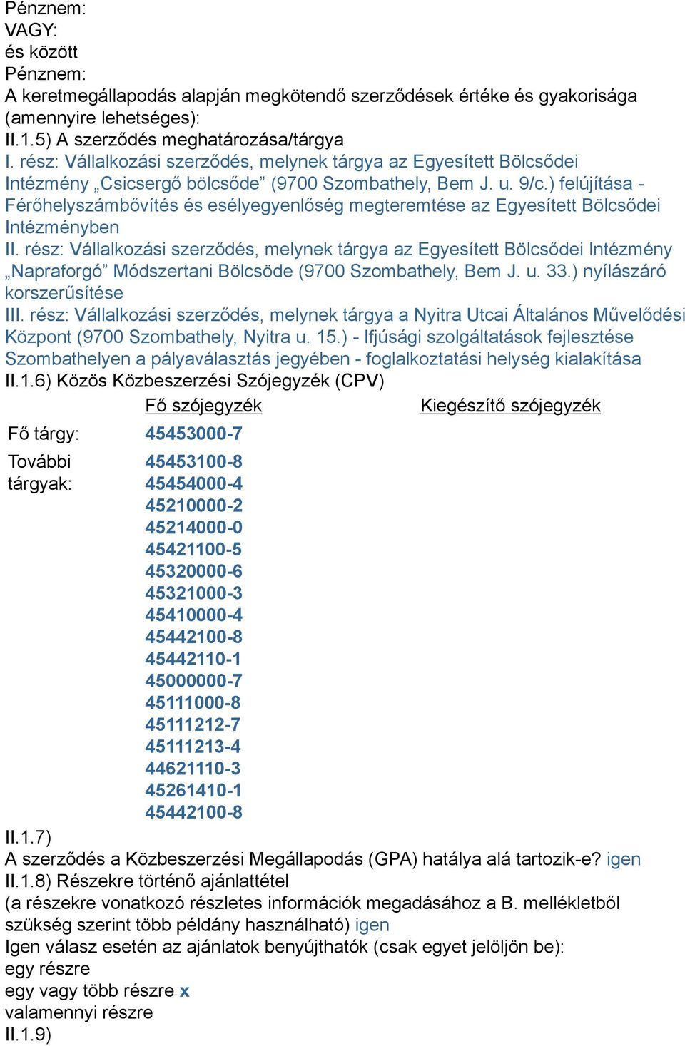 ) felújítása - Férőhelyszámbővítés és esélyegyenlőség megteremtése az Egyesített Bölcsődei Intézményben II.