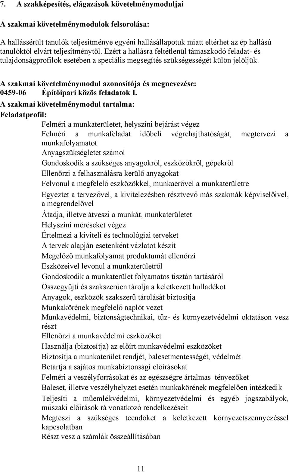 A szakmai követelménymodul azonosítója és megnevezése: 045906 Építőipari közös feladatok I.