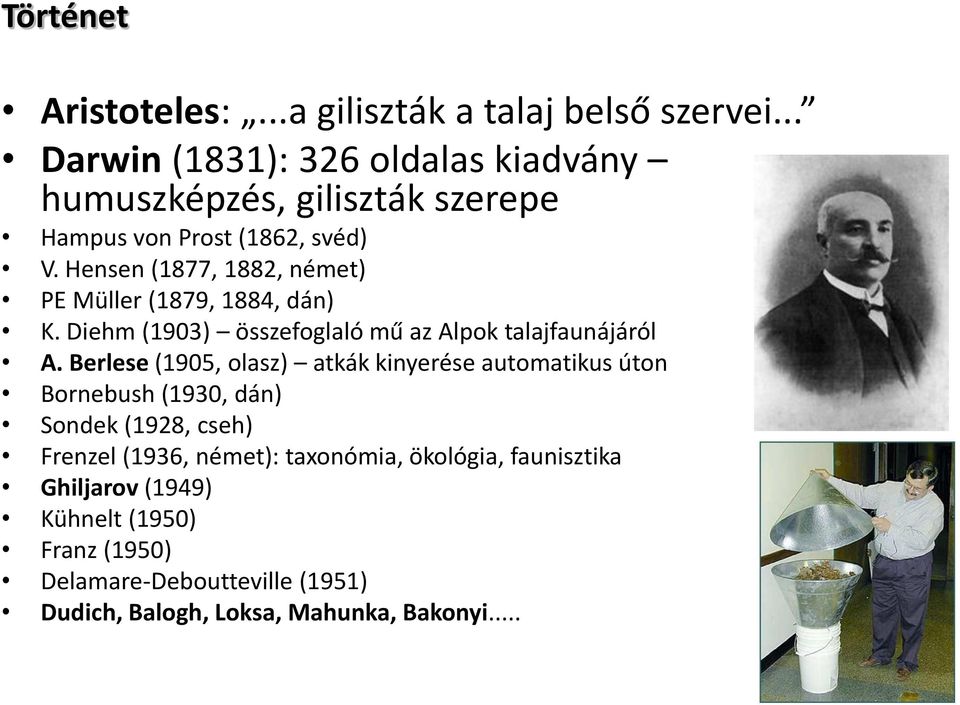 Hensen (1877, 1882, német) PE Müller (1879, 1884, dán) K. Diehm (1903) összefoglaló mű az Alpok talajfaunájáról A.