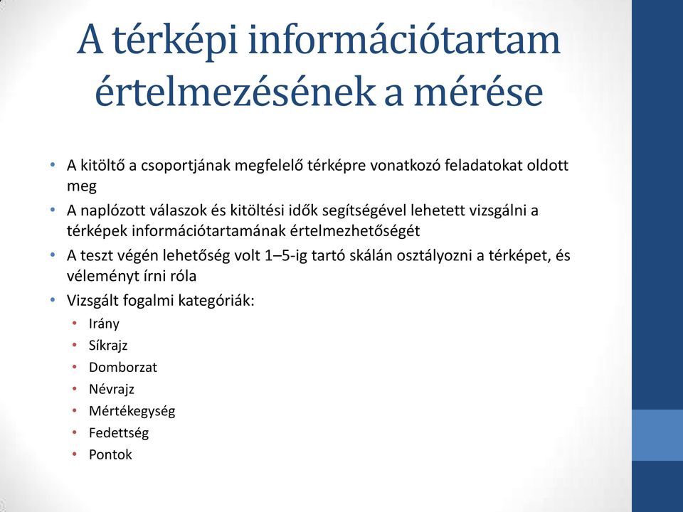 információtartamának értelmezhetőségét A teszt végén lehetőség volt 1 5-ig tartó skálán osztályozni a