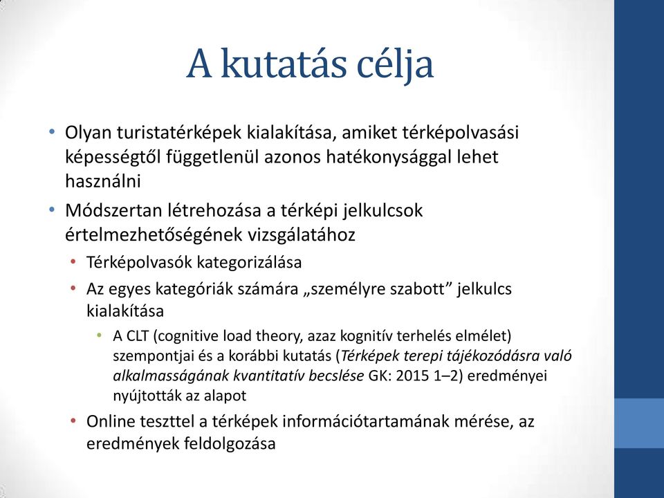 kialakítása A CLT (cognitive load theory, azaz kognitív terhelés elmélet) szempontjai és a korábbi kutatás (Térképek terepi tájékozódásra való