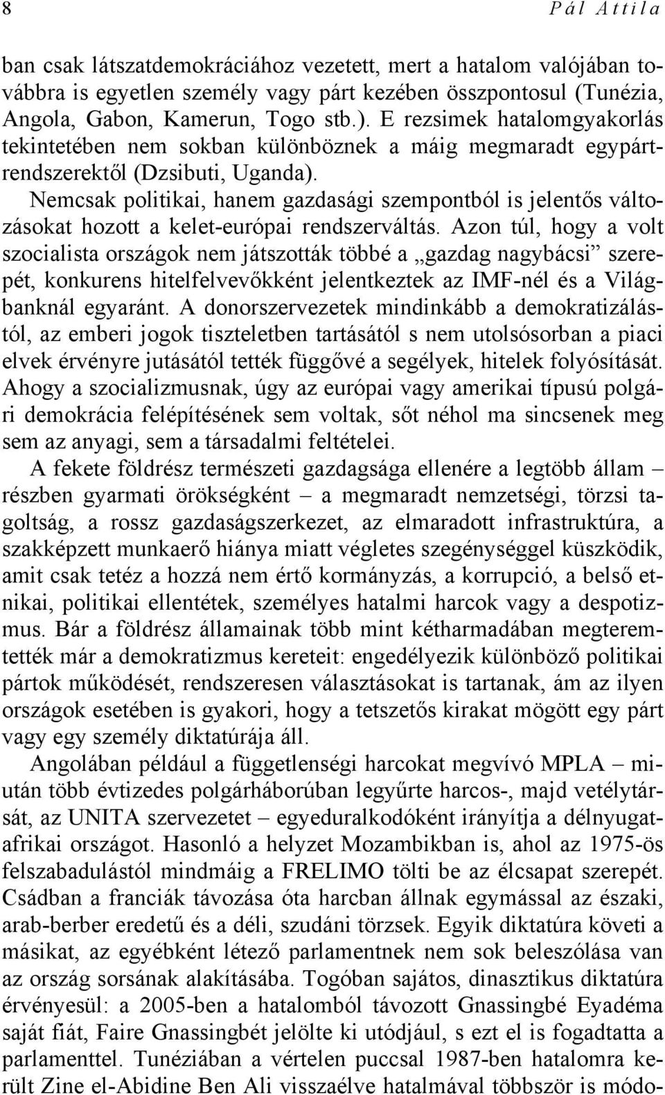 Nemcsak politikai, hanem gazdasági szempontból is jelentős változásokat hozott a kelet-európai rendszerváltás.