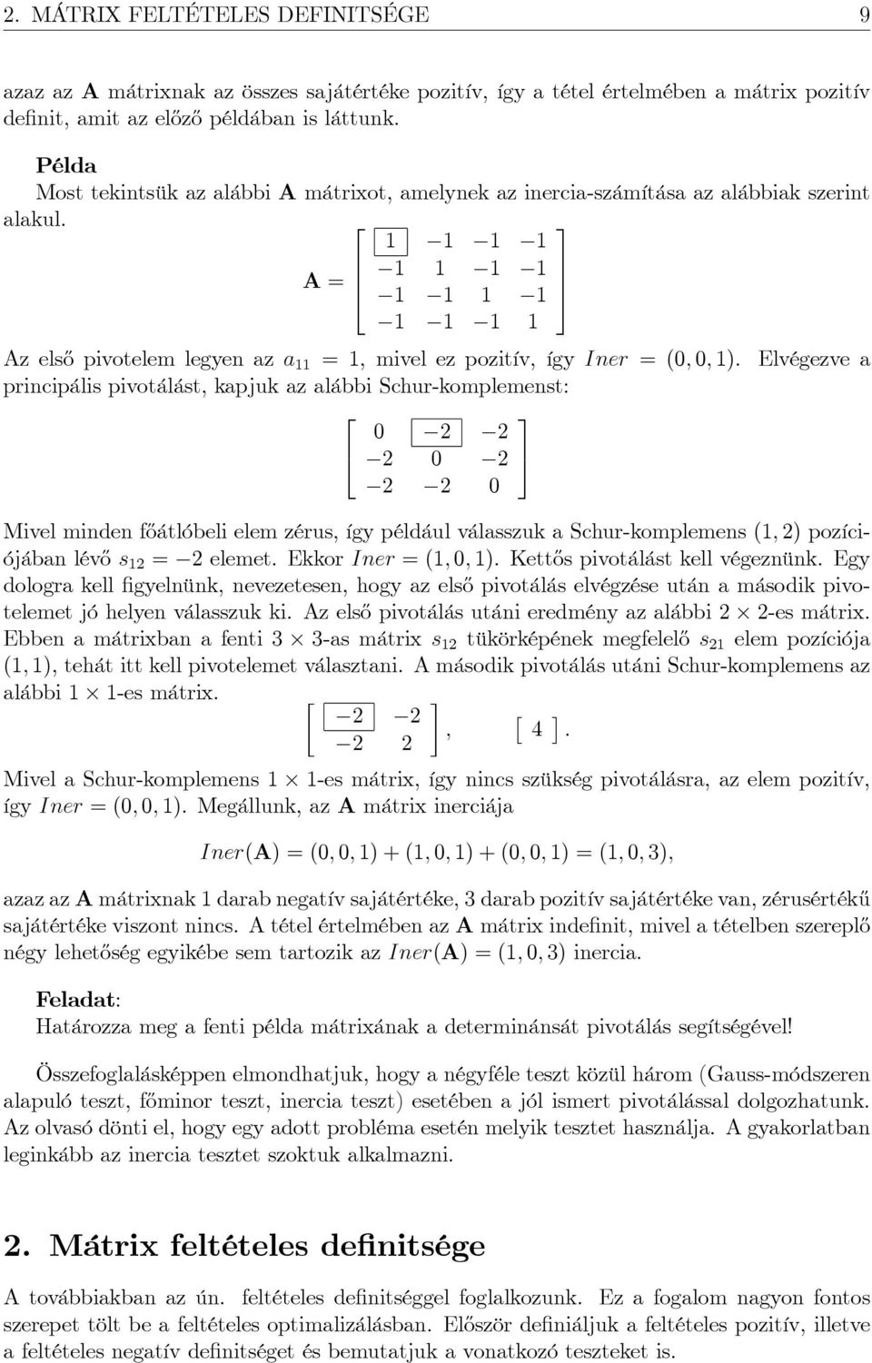 1 1 1 1 A = 6 1 1 1 1 1 1 1 1 5 1 1 1 1 Az els½o pivotelem legyen az a 11 = 1, mivel ez pozitív, így Iner = (0; 0; 1).