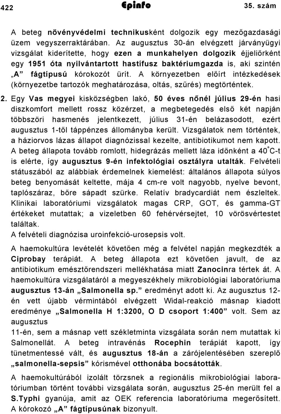 ürít. A környezetben előírt intézkedések (környezetbe tartozók meghatározása, oltás, szűrés) megtörténtek. 2.