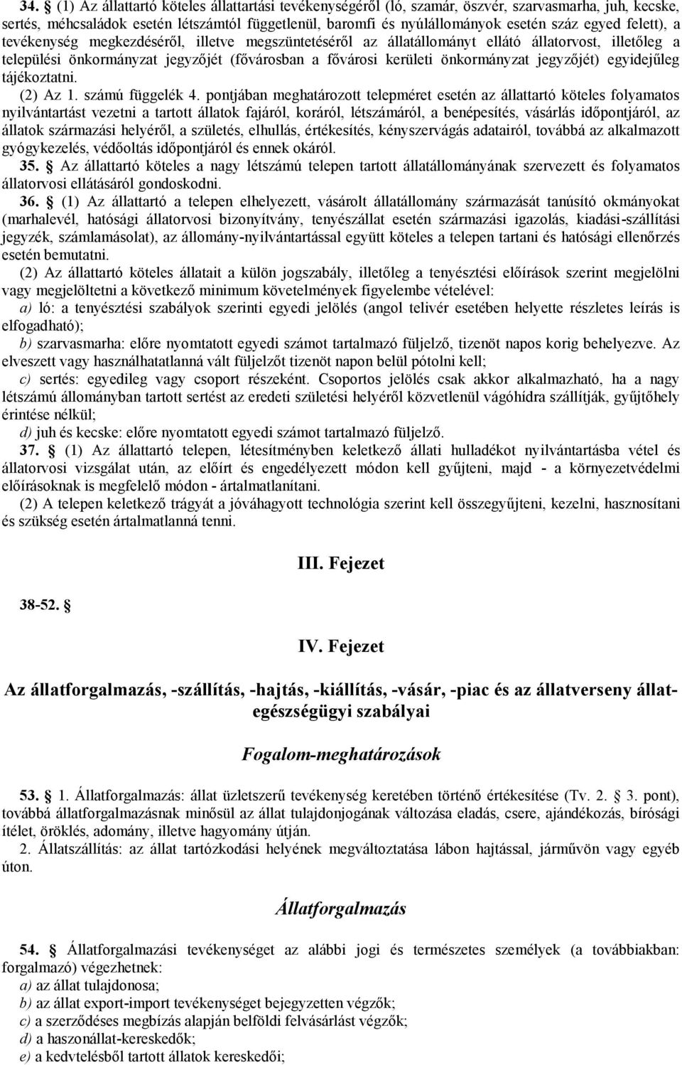 jegyzőjét) egyidejűleg tájékoztatni. (2) Az 1. számú függelék 4.