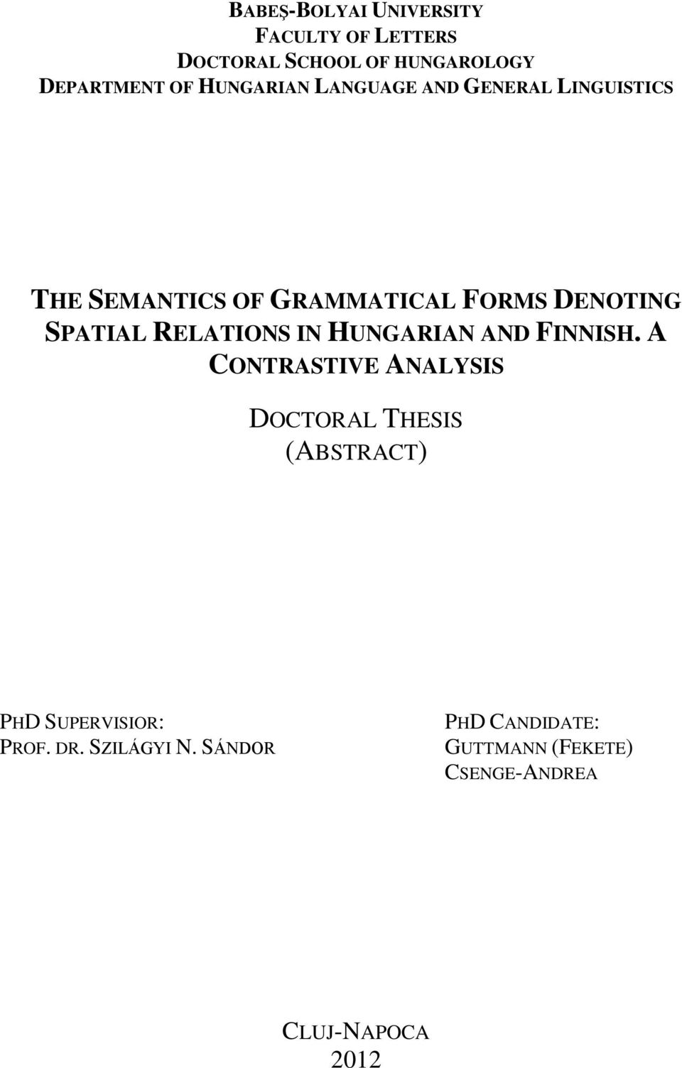RELATIONS IN HUNGARIAN AND FINNISH.