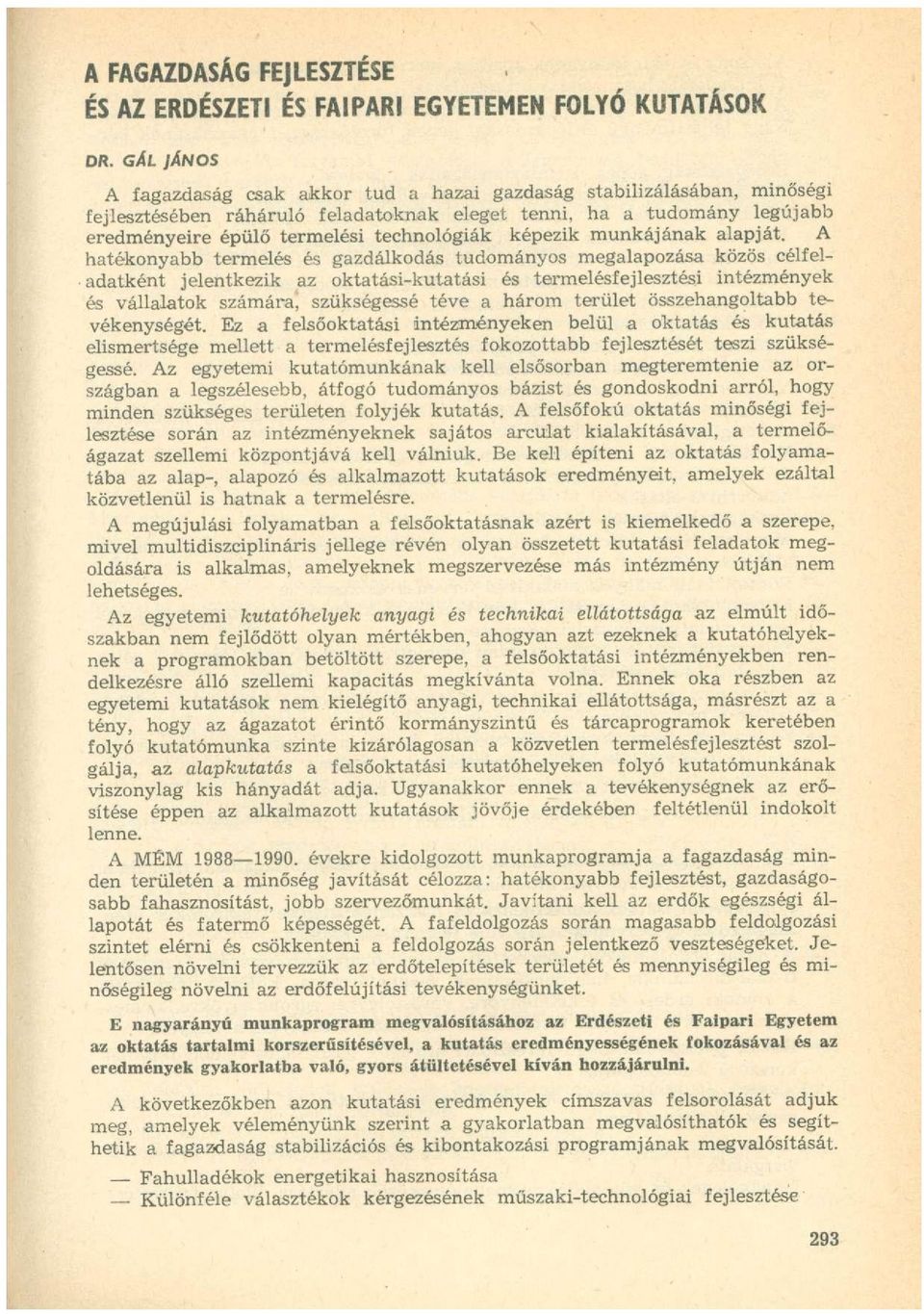 képezik munkájának alapját.