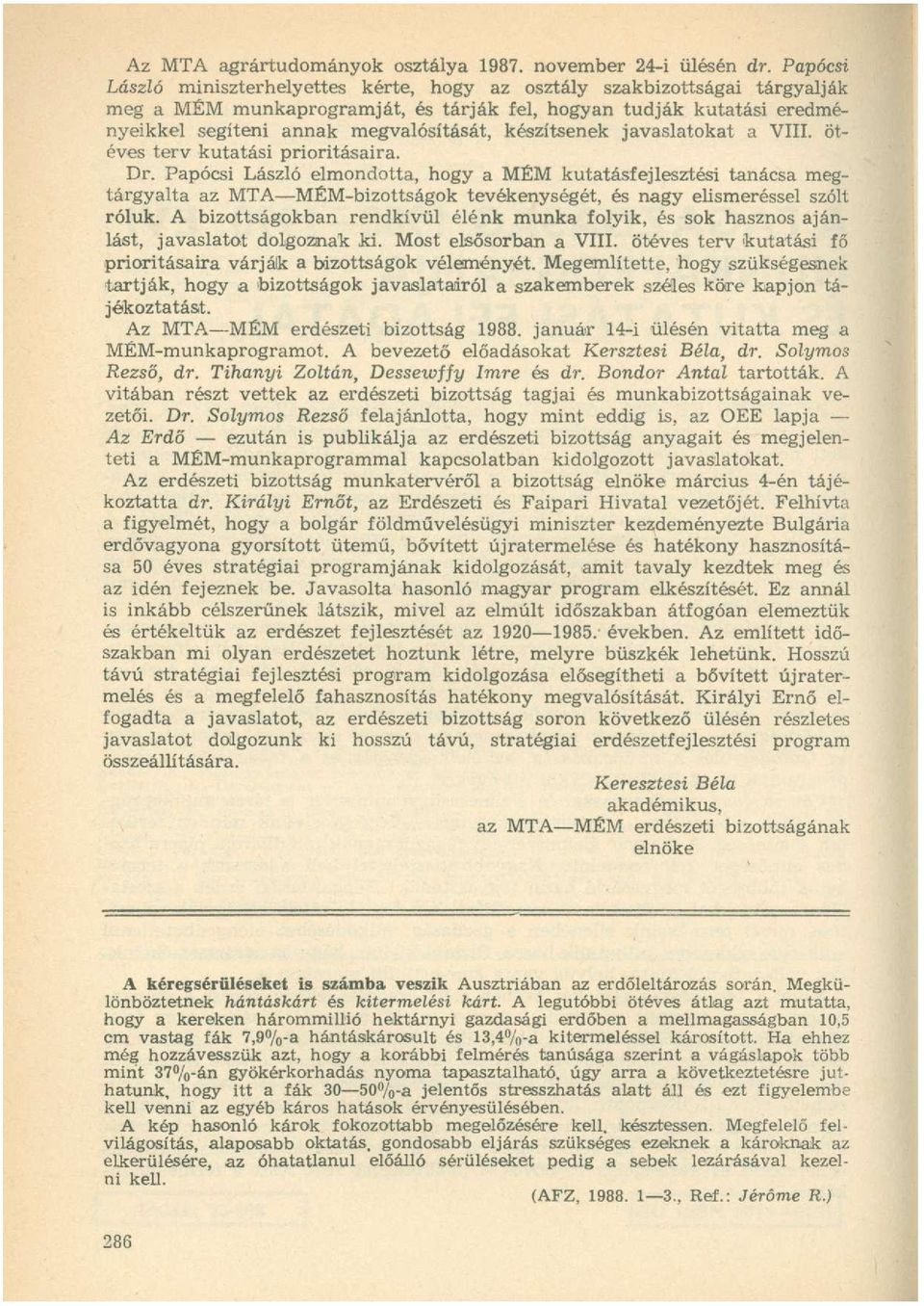 készítsenek javaslatokat a VIII. ötéves terv kutatási prioritásaira. Dr.