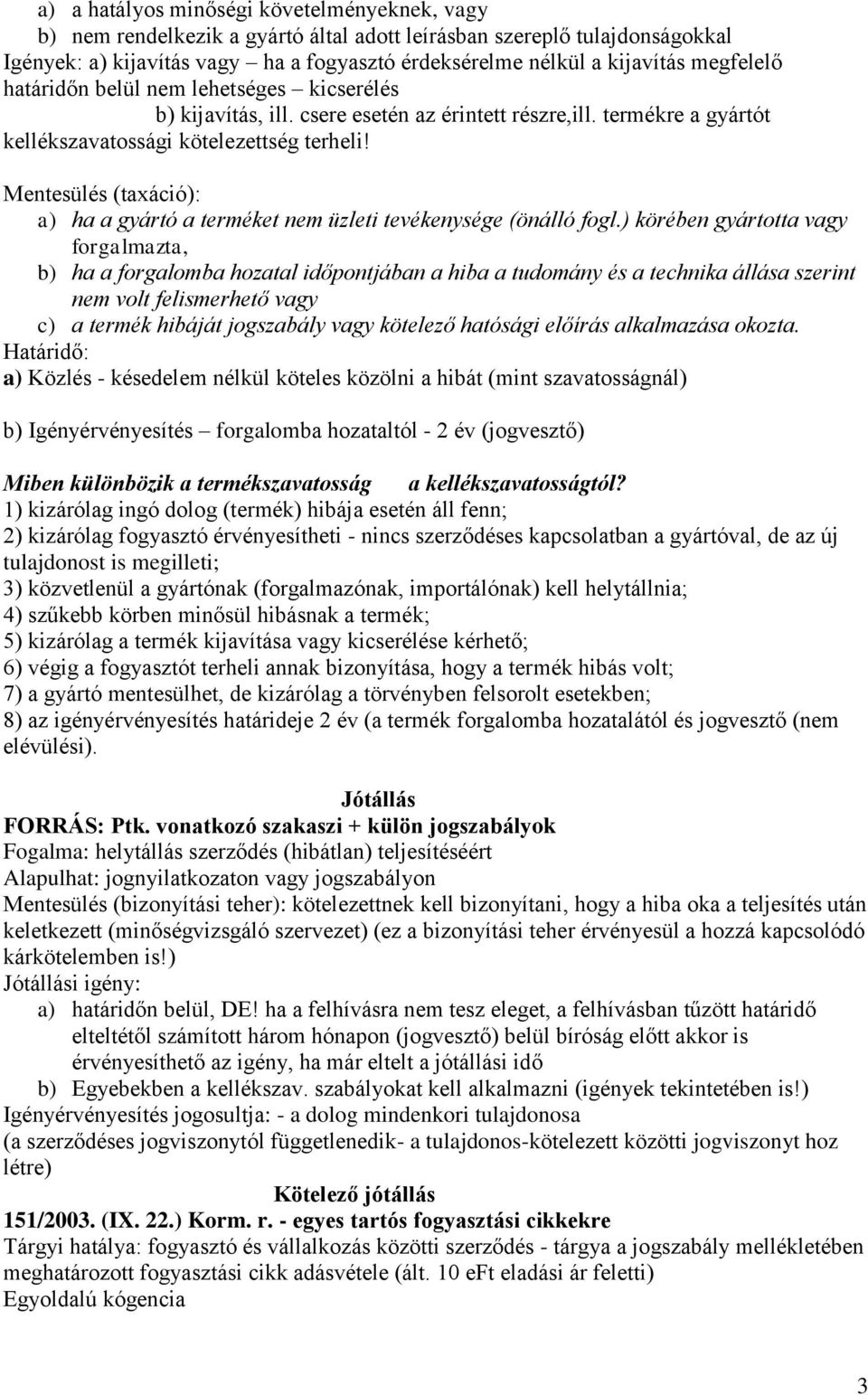 Mentesülés (taxáció): a) ha a gyártó a terméket nem üzleti tevékenysége (önálló fogl.