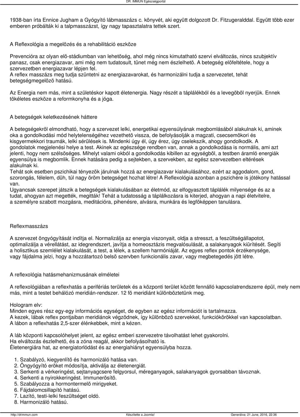 még nem tudatosult, tünet még nem észlelhetõ. A betegség elõfeltétele, hogy a szervezetben energiazavar lépjen fel.