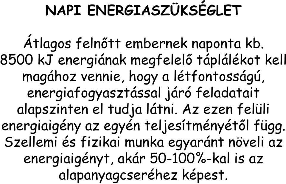 energiafogyasztással járó feladatait alapszinten el tudja látni.