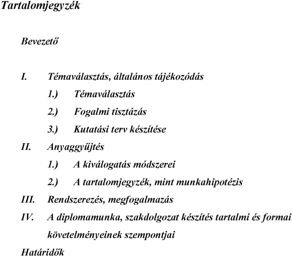 ) A kiválogatás módszerei 2.) A tartalomjegyzék, mint munkahipotézis III.