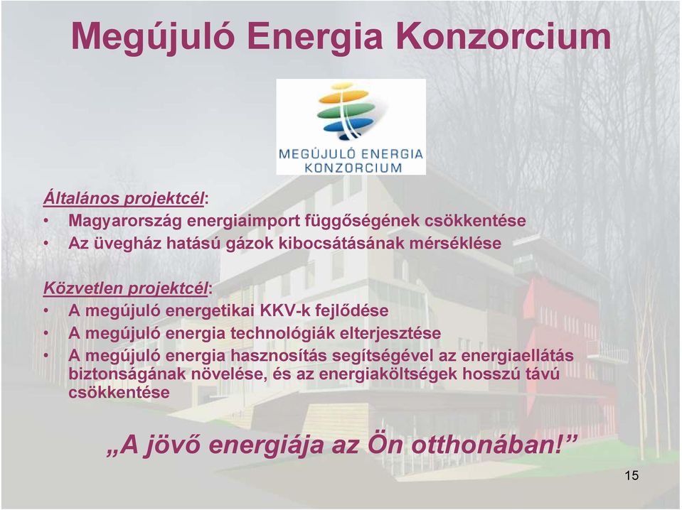 A megújuló energia technológiák elterjesztése A megújuló energia hasznosítás segítségével az energiaellátás