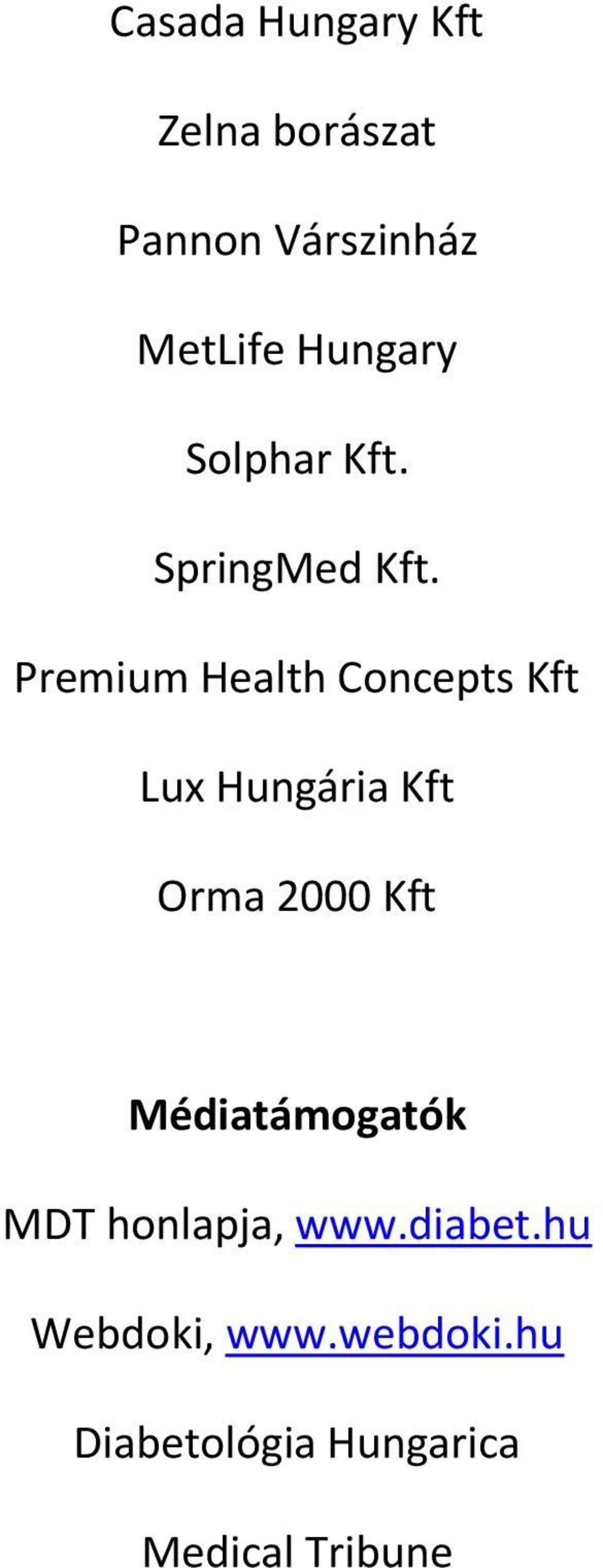 Premium Health Concepts Kft Lux Hungária Kft Orma 2000 Kft
