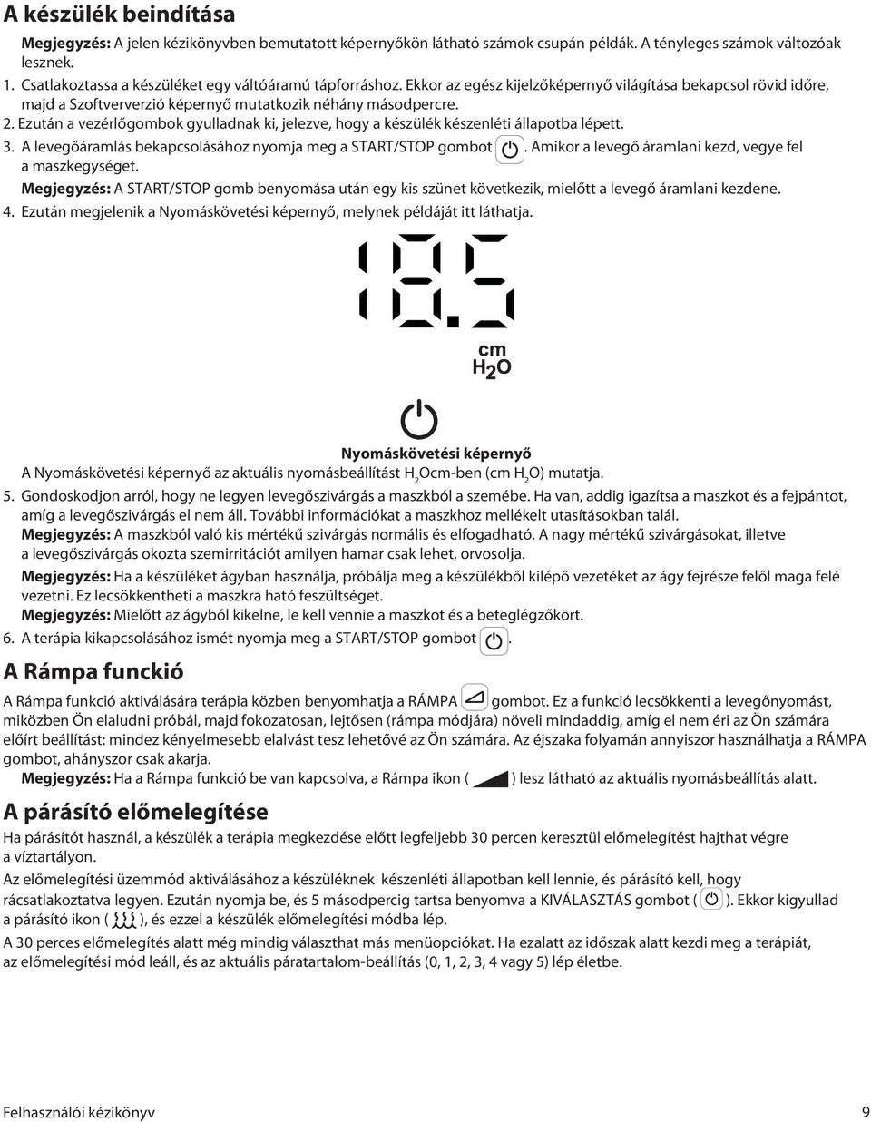 Ezután a vezérlőgombok gyulladnak ki, jelezve, hogy a készülék készenléti állapotba lépett. 3. A levegőáramlás bekapcsolásához nyomja meg a START/STOP gombot.