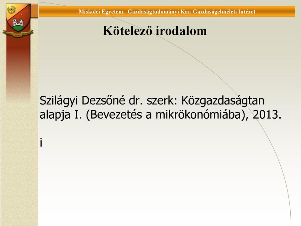 Wirtschaftstheorie Intézet Kötelező irodalom Szilágyi Dezsőné dr.