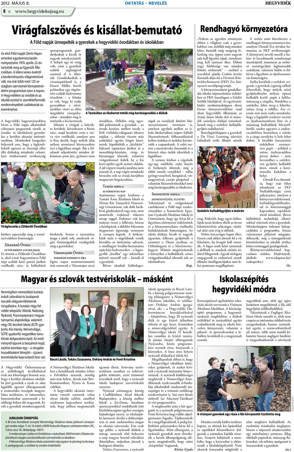 A Hegyvidéken az óvodák és az iskolák ezúttal is szemléletformáló rendezvényekkel csatlakoztak az eseményhez.