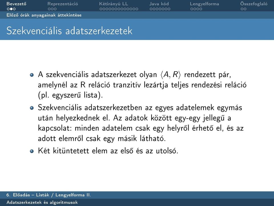 Szekvenciális adatszerkezetben az egyes adatelemek egymás után helyezkednek el.