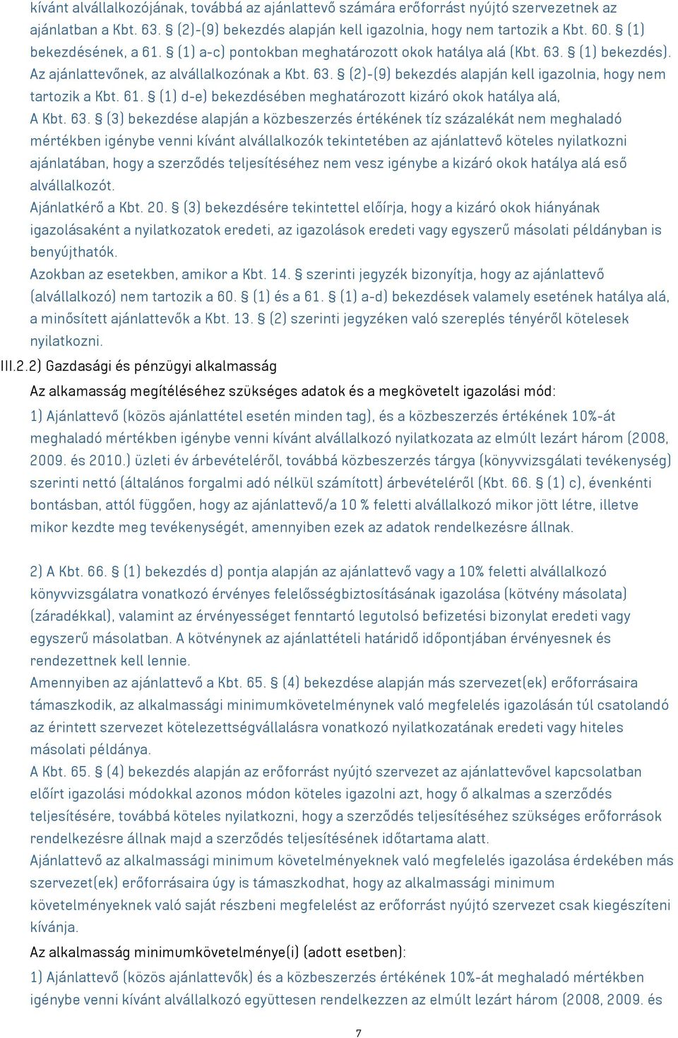 61. (1) d-e) bekezdésében meghatározott kizáró okok hatálya alá, A Kbt. 63.