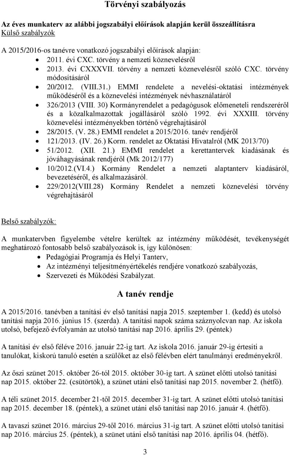 ) EMMI rendelete a nevelési-oktatási intézmények működéséről és a köznevelési intézmények névhasználatáról 326/2013 (VIII.