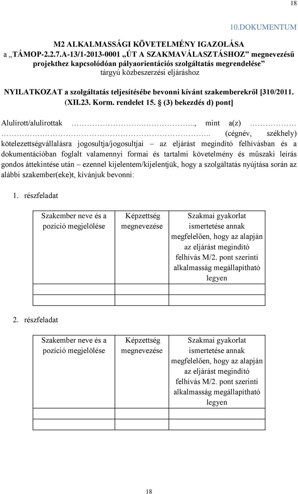 bevonni kívánt szakemberekről [310/2011. (XII.23. Korm. rendelet 15. (3) bekezdés d) pont] Alulírott/alulírottak..., mint a(z).