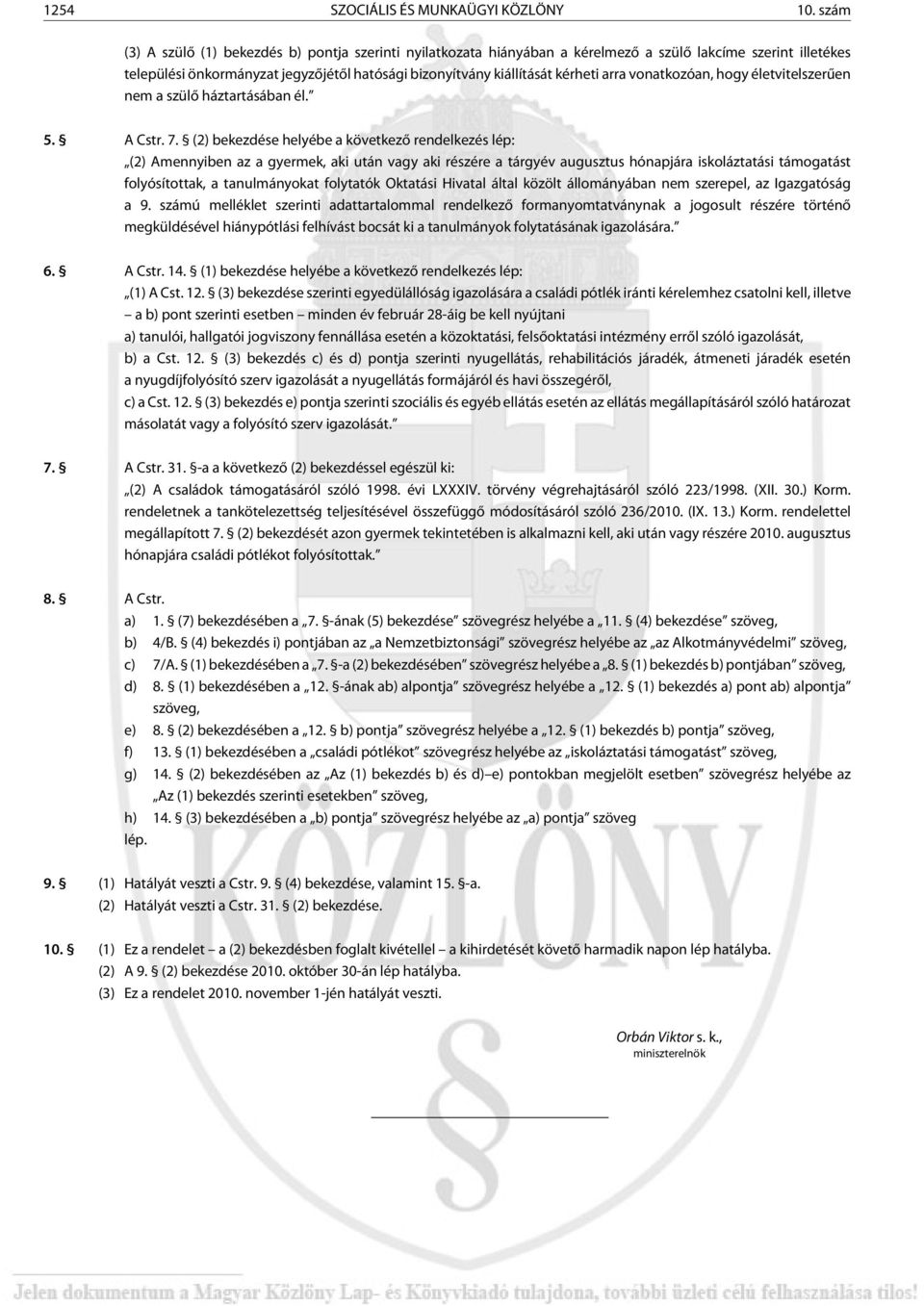 arra vonatkozóan, hogy életvitelszerûen nem a szülõ háztartásában él. 5. A Cstr. 7.