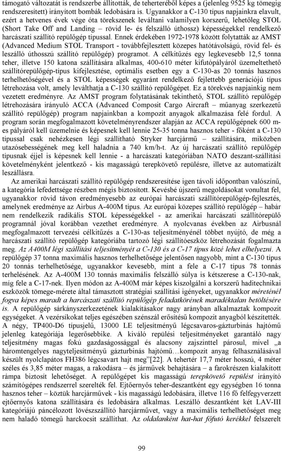 képességekkel rendelkező harcászati szállító repülőgép típussal.