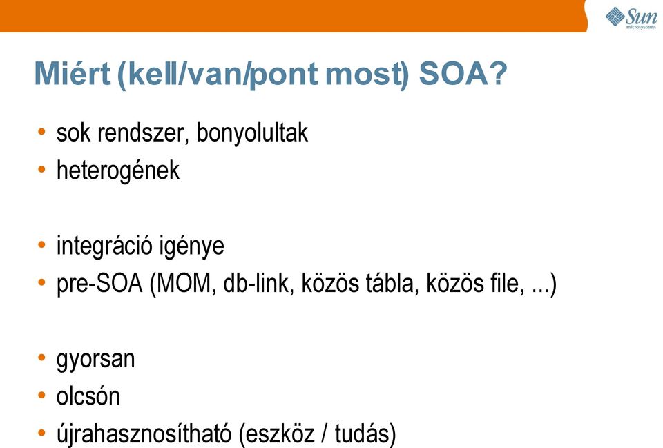 integráció igénye pre-soa (MOM, db-link, közös