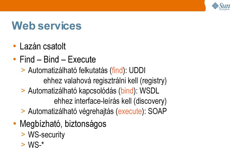 kapcsolódás (bind): WSDL ehhez interface-leírás kell (discovery) >