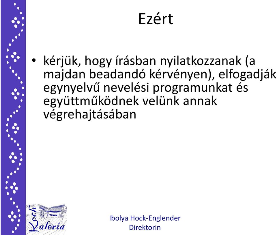 kérvényen), elfogadják egynyelvű