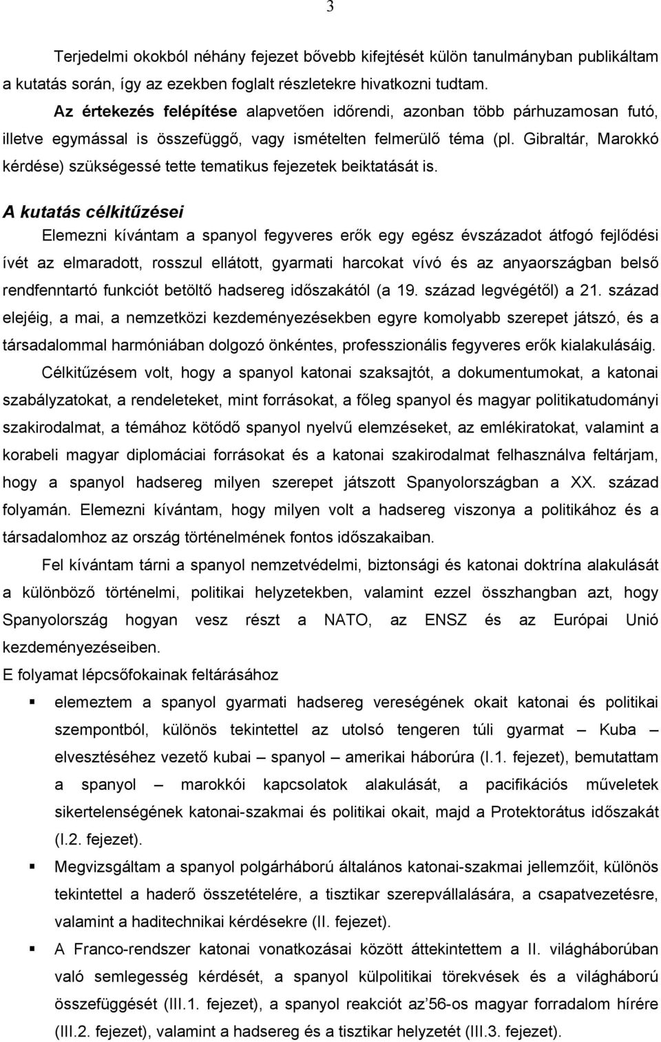 Gibraltár, Marokkó kérdése) szükségessé tette tematikus fejezetek beiktatását is.