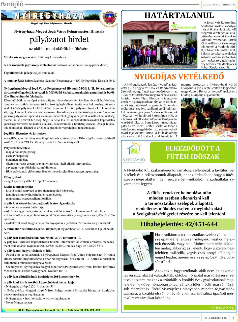 A munkavégzés helye: Szabolcs-Szatmár-Bereg megye, 4400 Nyíregyháza, Kossuth tér 1. Nyíregyháza Megyei Jogú Város Polgármesteri Hivatala 24/2011. (II. 10.