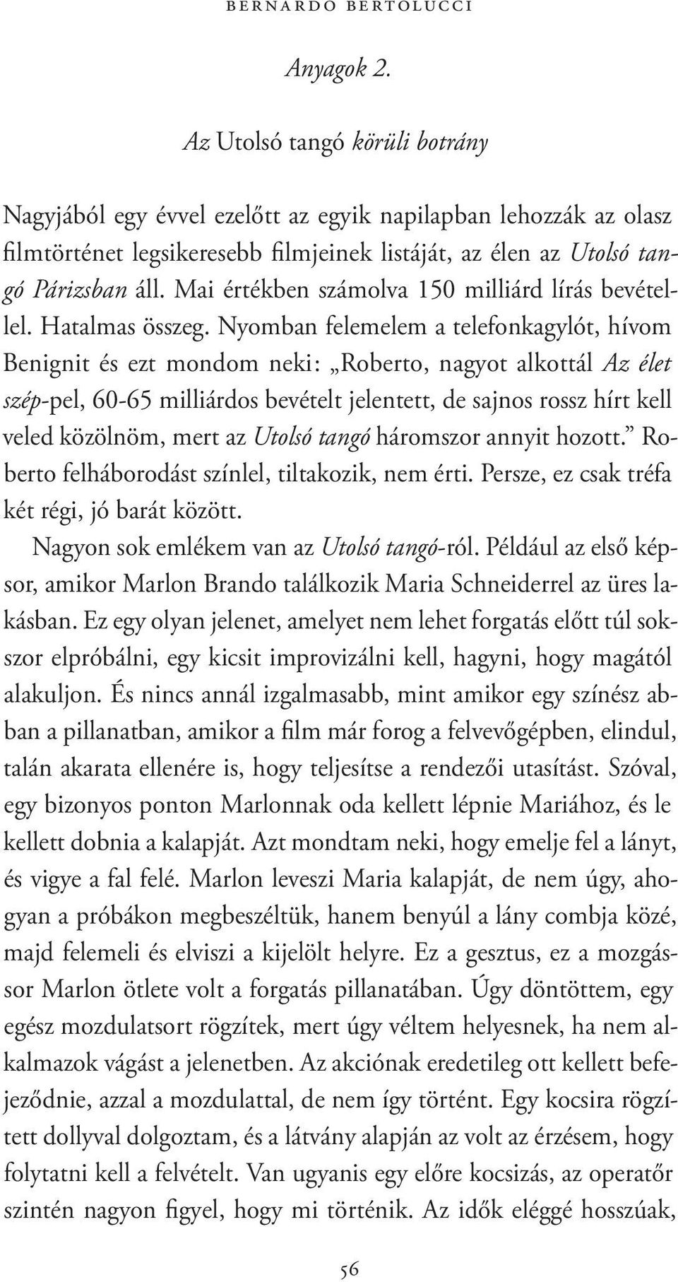 Mai értékben számolva 150 milliárd lírás bevétellel. Hatalmas összeg.