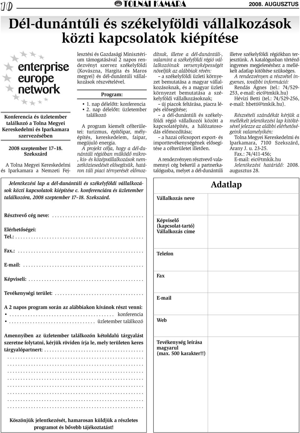 dél-dunántúli vállalkozások részvételével. Program: 1. nap délelõtt: konferencia 2.