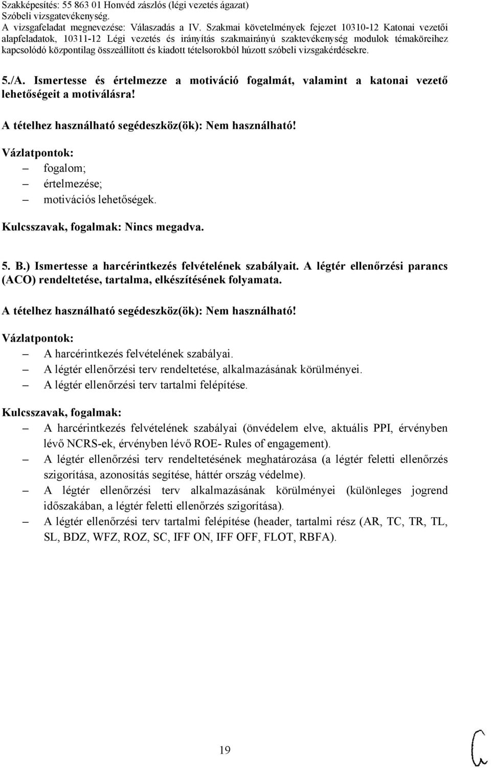 A légtér ellenőrzési terv rendeltetése, alkalmazásának körülményei. A légtér ellenőrzési terv tartalmi felépítése.