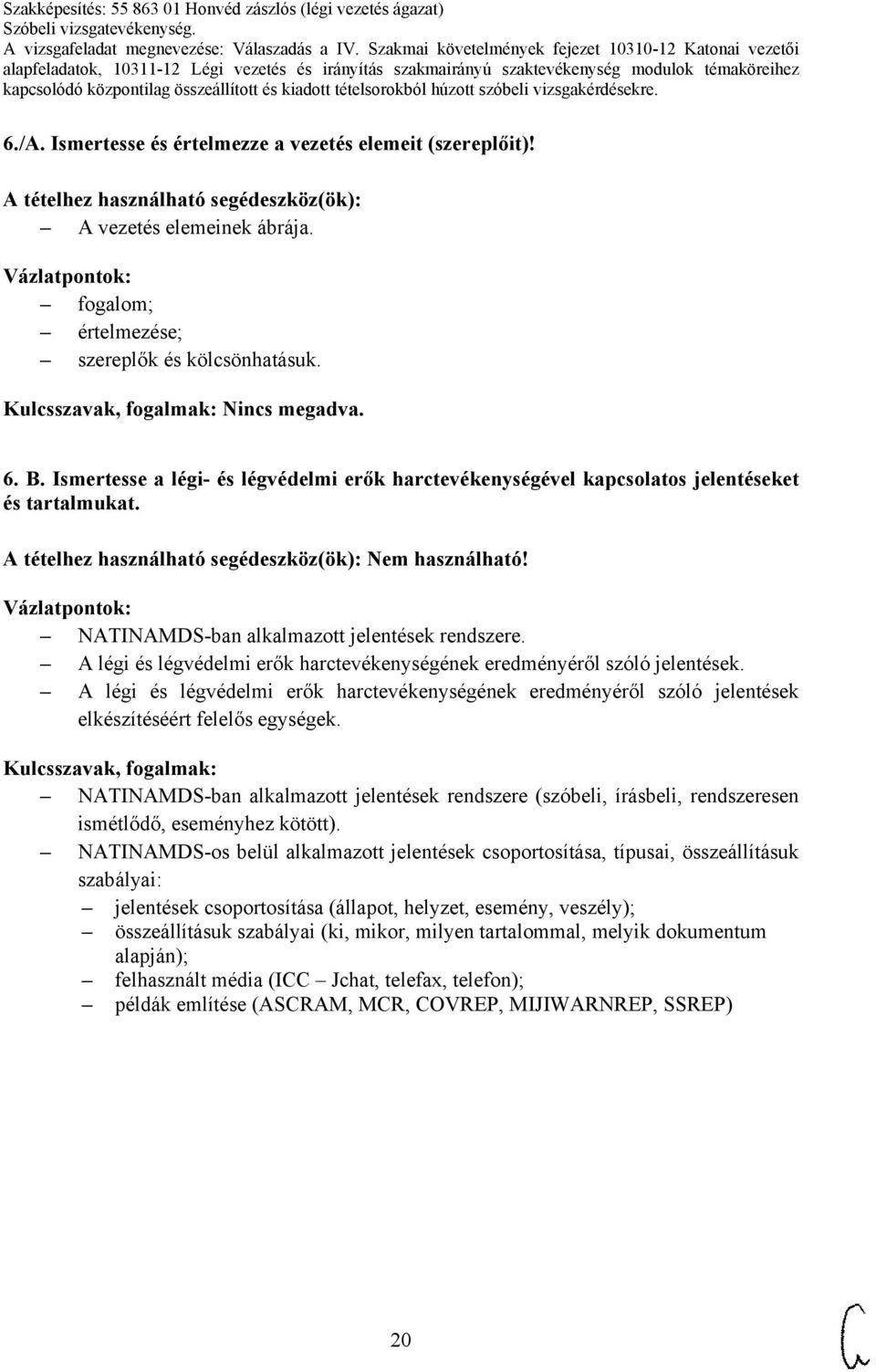 A légi és légvédelmi erők harctevékenységének eredményéről szóló jelentések. A légi és légvédelmi erők harctevékenységének eredményéről szóló jelentések elkészítéséért felelős egységek.