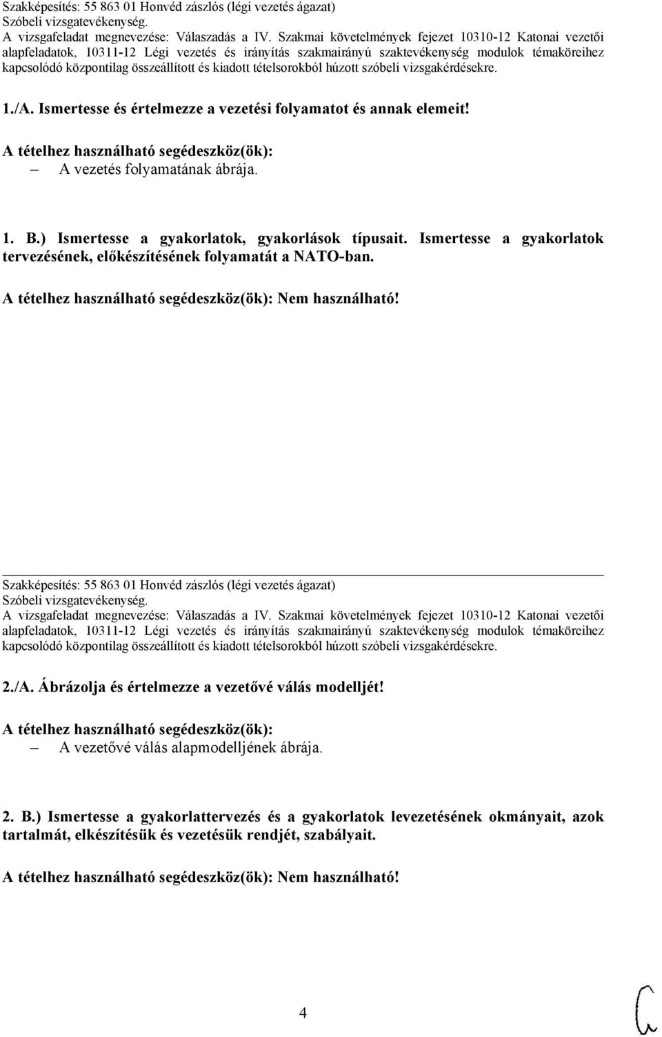 Szakképesítés: 55 863 01 Honvéd zászlós (légi vezetés ágazat) 2./A. Ábrázolja és értelmezze a vezetővé válás modelljét!