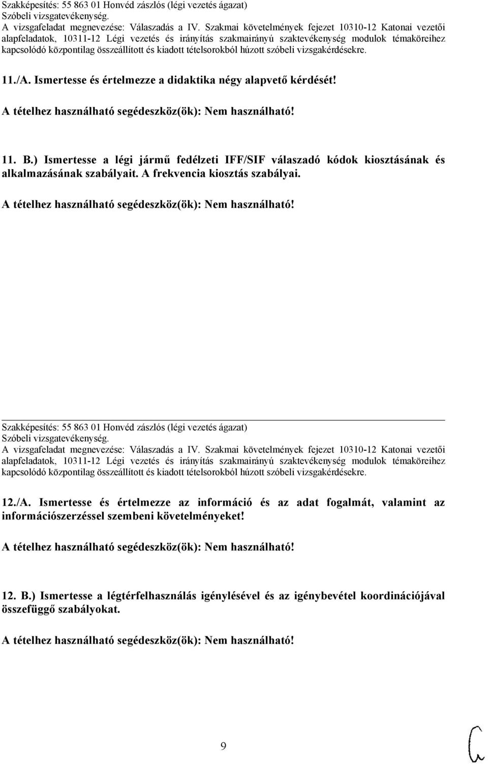 A frekvencia kiosztás szabályai. Szakképesítés: 55 863 01 Honvéd zászlós (légi vezetés ágazat) 12./A.