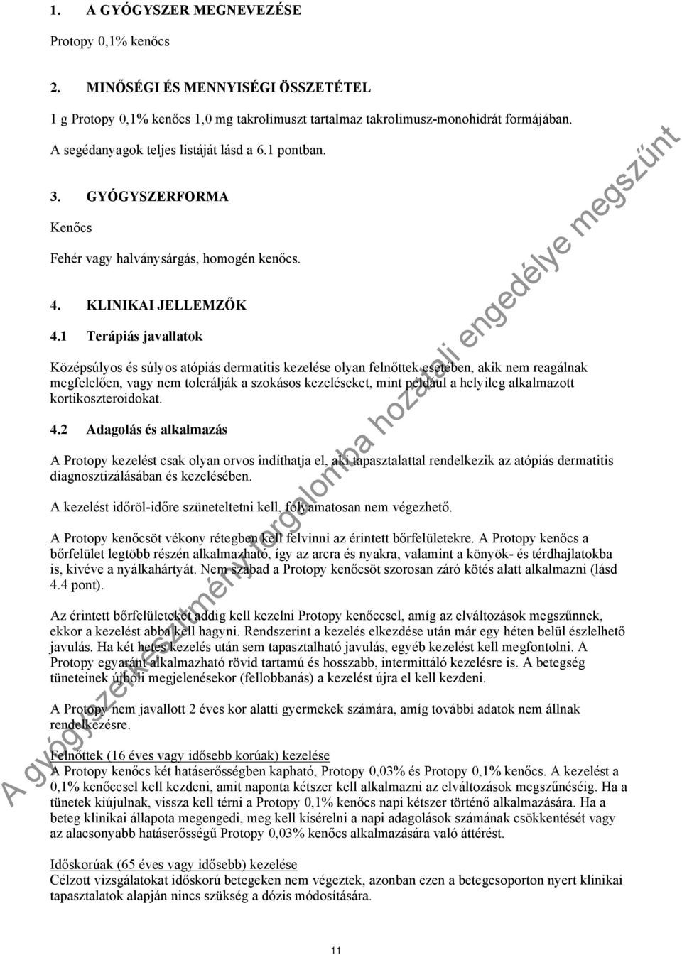 1 Terápiás javallatok Középsúlyos és súlyos atópiás dermatitis kezelése olyan felnőttek esetében, akik nem reagálnak megfelelően, vagy nem tolerálják a szokásos kezeléseket, mint például a helyileg