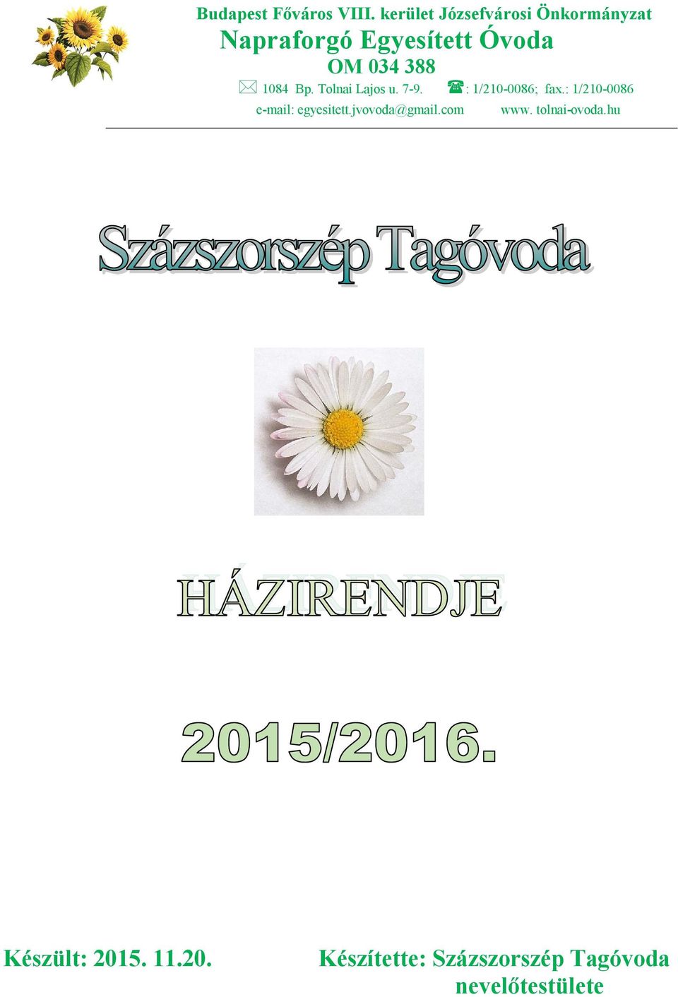 388 1084 Bp. Tolnai Lajos u. 7-9. : 1/210-0086; fax.
