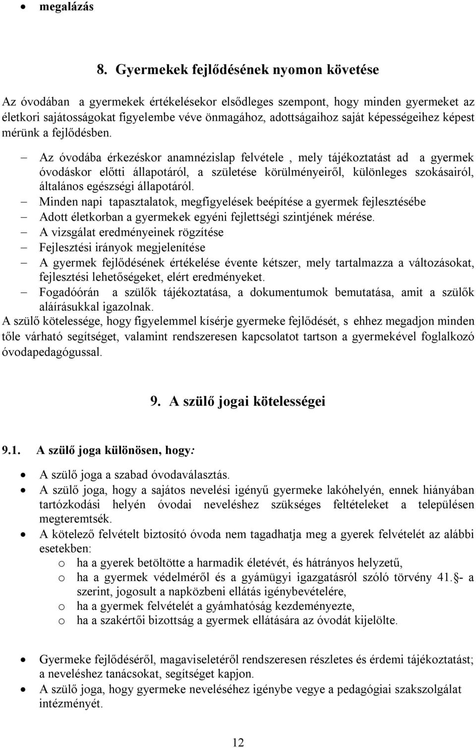 képességeihez képest mérünk a fejlődésben.