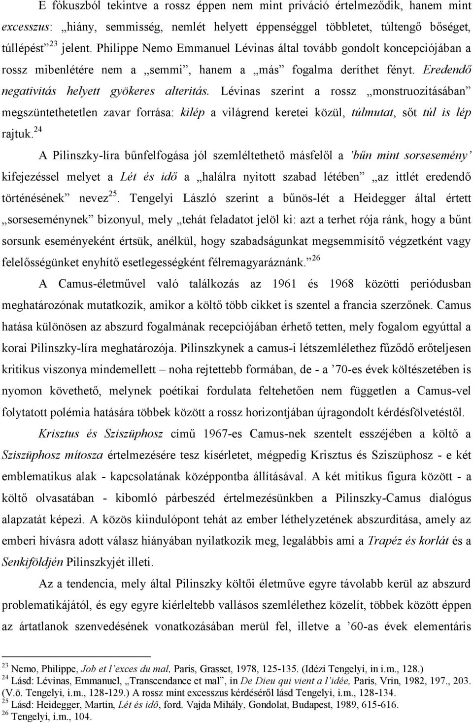 helyett éppenséggel többletet, túltengő bőséget, túllépést 23 jelent.