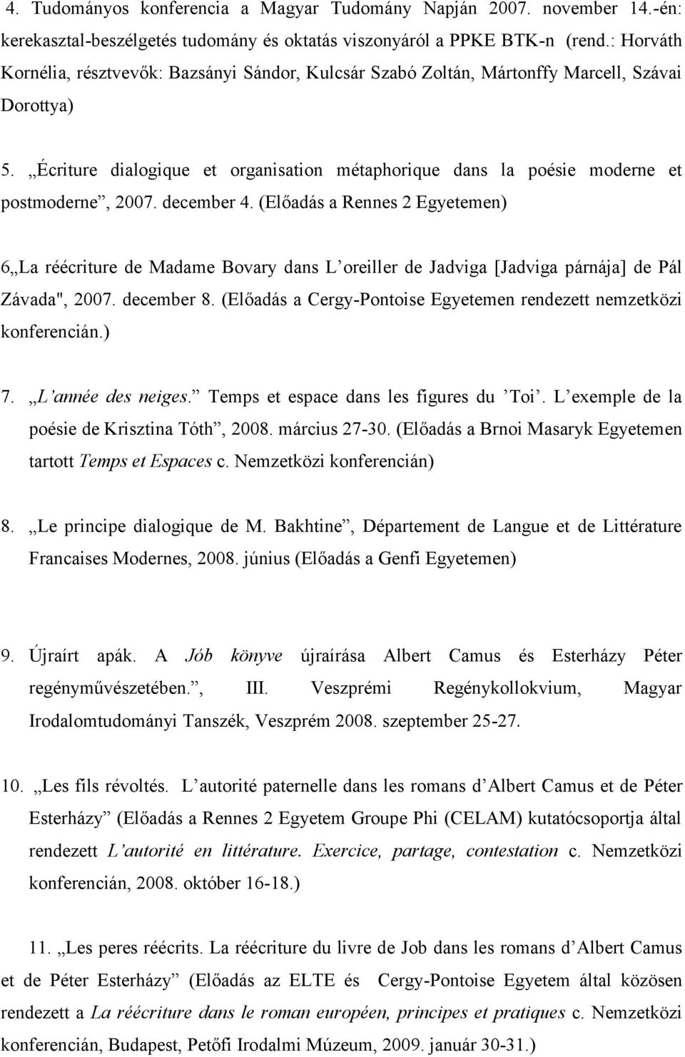 Écriture dialogique et organisation métaphorique dans la poésie moderne et postmoderne, 2007. december 4.