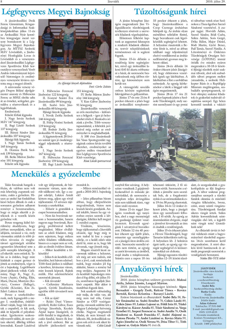bontakozott ki a Légfegyveres Megyei Bajnokságon.