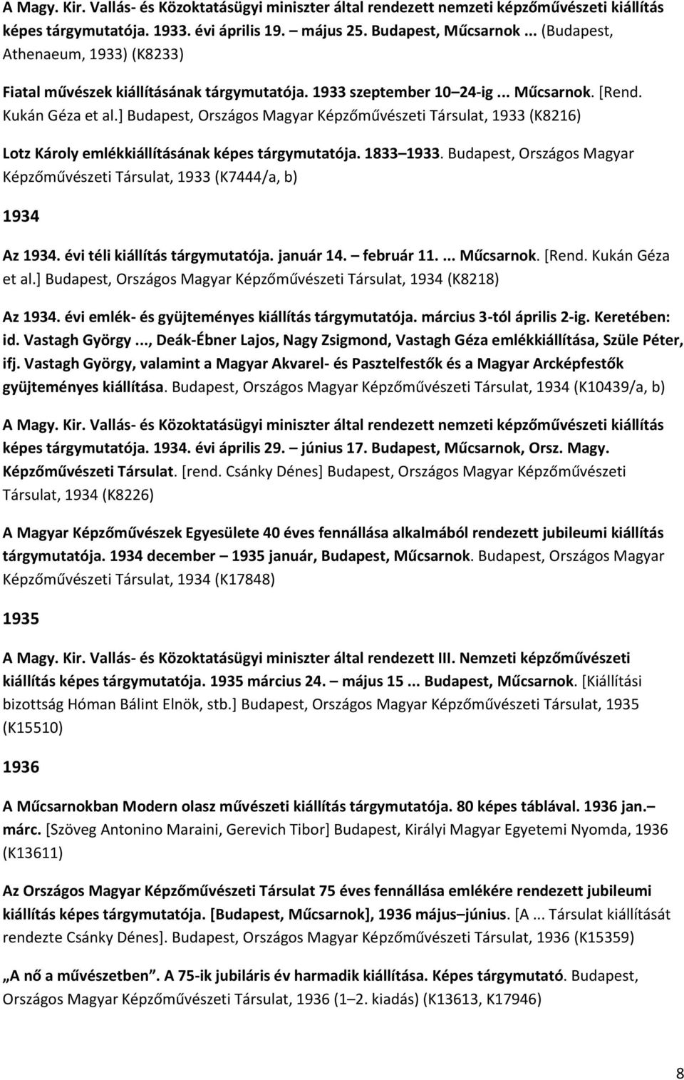 ] Budapest, Országos Magyar Képzőművészeti Társulat, 1933 (K8216) Lotz Károly emlékkiállításának képes tárgymutatója. 1833 1933.