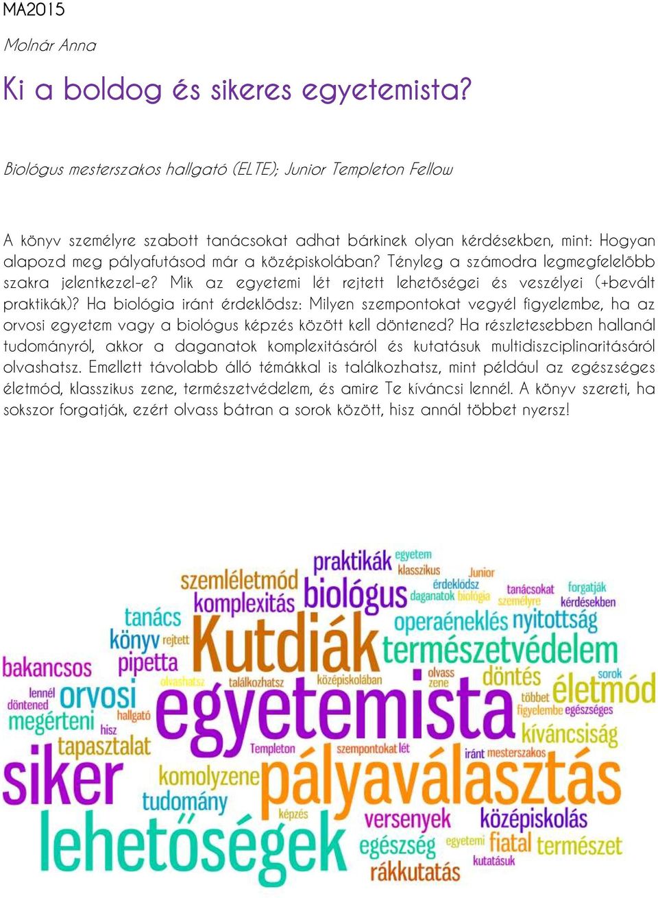 Tényleg a számodra legmegfelelőbb szakra jelentkezel-e? Mik az egyetemi lét rejtett lehetőségei és veszélyei (+bevált praktikák)?