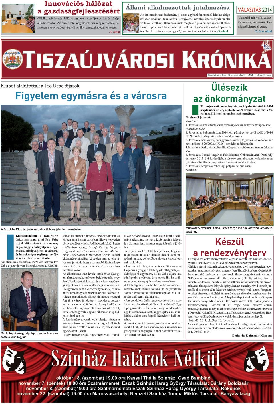 oldal Állami alkalmazottak jutalmazása Az önkormányzati intézmények és az egyházi fenntartású iskolák dolgozói után az állami fenntartású tiszaújvárosi nevelési intézmények munkavállalói is félhavi