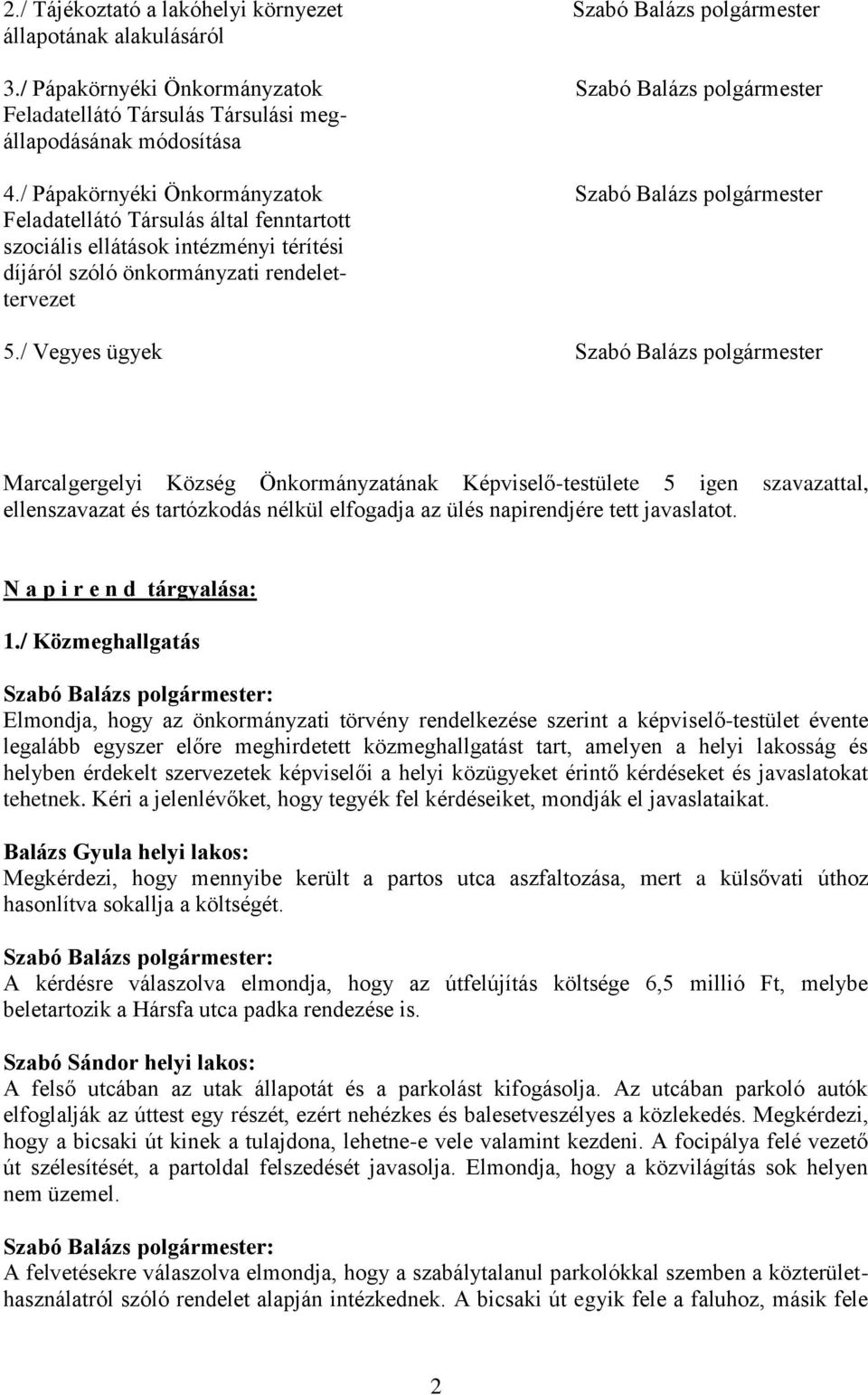 / Pápakörnyéki Önkormányzatok Szabó Balázs polgármester Feladatellátó Társulás által fenntartott szociális ellátások intézményi térítési díjáról szóló önkormányzati rendelettervezet 5.