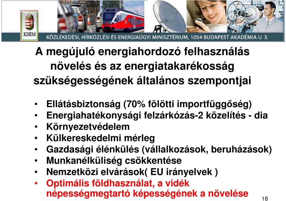 Környezetvédelem Külkereskedelmi mérleg Gazdasági élénkülés (vállalkozások, beruházások) Munkanélküliség