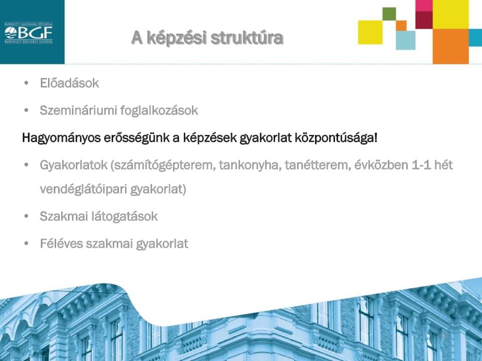 Gyakorlatok (számítógépterem, tankonyha, tanétterem, évközben